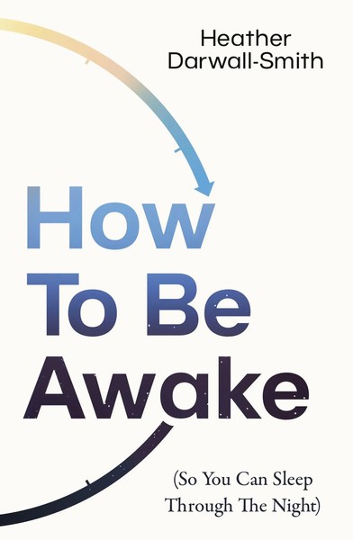 How To Be Awake (So You Can Sleep Through The Night) | Heather Darwall-Smith-image