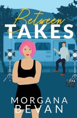 Between Takes: An Enemies-to-Lovers Movie Star Romance (Alternate Edition)