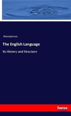 The English Language | Its History and Structure | Anonymous | Englisch | Buch