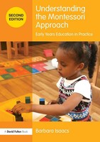 Understanding The Montessori Approach Early Years Education In Practice Isaacs