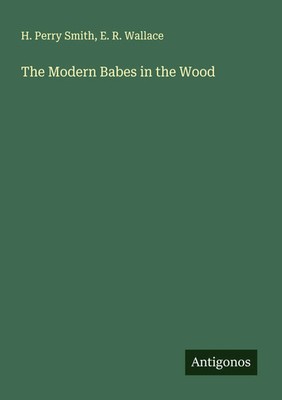 H. Perry Smith (u. a.) | The Modern Babes in the Wood | Taschenbuch | Englisch
