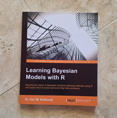 Packt Publishing Learning Bayesian Models with R PB by Dr. Hari M. Koduvely