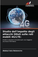 Studio dell'impatto degli attacchi DDoS sulle reti mobili 4G/LTE by Abdo...