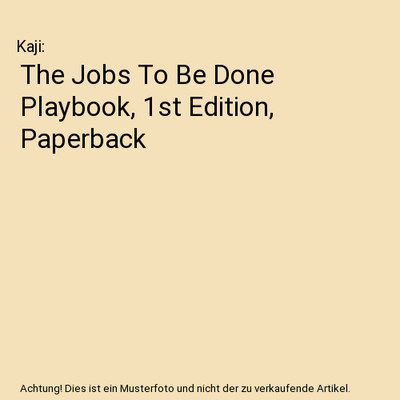 The Jobs To Be Done Playbook, 1st Edition, Paperback, Kaji