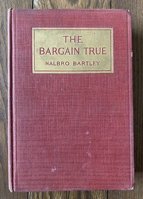 The Bargain True 1918 Nalbro Bartley Hardcover