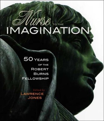 Nurse to the Imagination : 50 Years of the Robert Burns Fellowship, Paperback...
