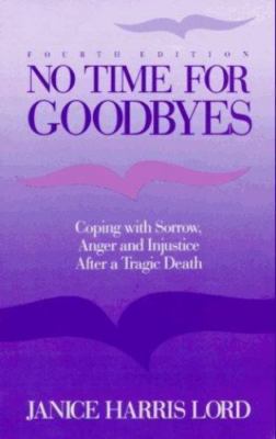 No Time for Goodbyes: Coping with Sorrow, Anger, and Injustice After a Tragic...