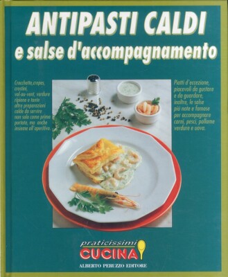 Antipasti Caldi e Salse di Accompagnamento - [Peruzzo Editore]