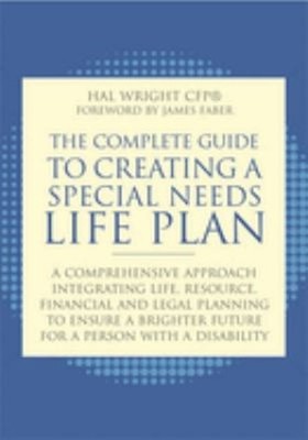 The Complete Guide to Creating a Special Needs Life Plan : A Comp