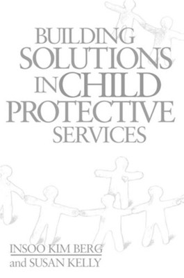 Building Solutions in Child Protective Services by Insoo Kim Berg (English) Hard