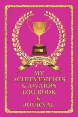 My Achievements & Awards Log Book & Journal: Log all your achiev