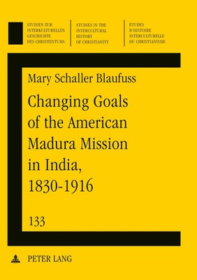 Mary Schaller Blaufuss | Changing Goals of the American Madura Mission in...