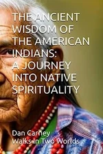 THE ANCIENT WISDOM OF THE AMERICAN INDIANS: A JOURNEY INTO NATIVE