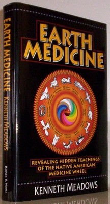 Earth Medicine: Revealing Hidden Teachings of the Native American Medicine W...