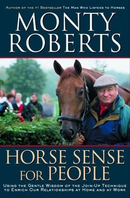 Horse Sense for People : Using the Gentle wisdom of the Join-Up T
