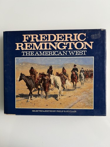 Frederic Remington The American West HC DJ Edited by Philip R. St. Clair 1981