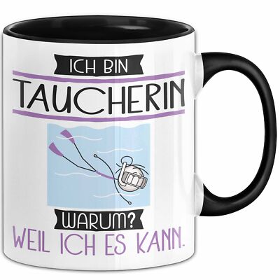 Taucherin Tasse Geschenk Ich Bin Taucherin Warum Weil Ich Es Kann Geschenkidee G