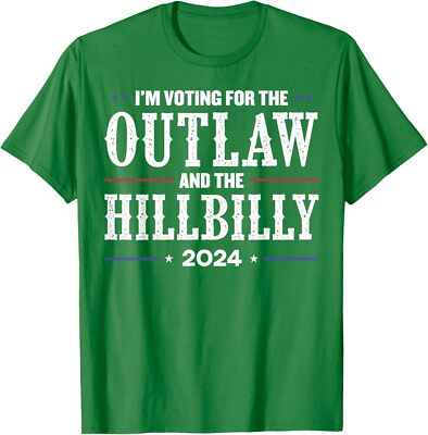 I'm Voting For The Outlaw And The Hillbilly 2024 Unisex T-Shirt