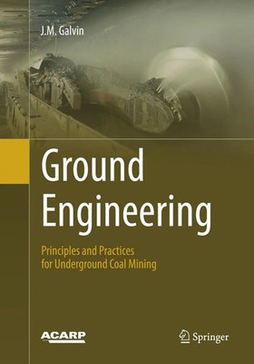 Ground Engineering - Principles and Practices for Underground Coal Mining Galvin