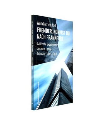 Fremder, kommst du nach Frankfurt: Satirische Experimente aus dem Lande Schwarz 