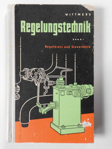 Lehrbuch der Regelungstechnik Band 1 Regelkreis und Steuerkette Wittmers 1959