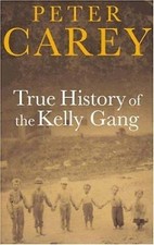 True History of the Kelly Gang by Carey, Peter