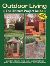 Outdoor Living: The Ultimate Project Guide by Editors at Landauer Publishing