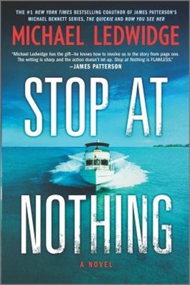 Stop at Nothing : A Novel Hardcover Michael Ledwidge