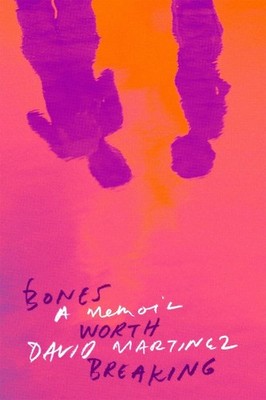 Bones Worth Breaking: A Memoir by David Martinez (English) Paperback Book