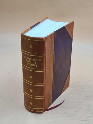 The Flickinger Family History, Including The Flickinger Families [Leather Bound]