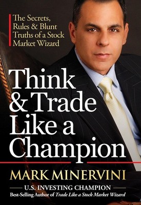 Think & Trade Like a Champion: The Secrets, Rules & Blunt Truths of a Stock ...