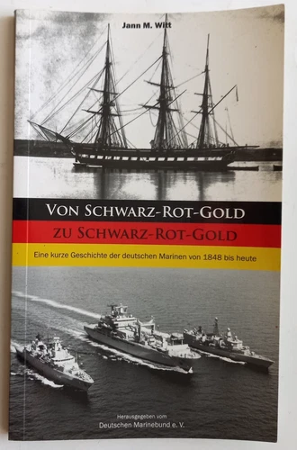 " VON SCHWARZ-ROT-GOLD ZU SCHWARZ - ROT - GOLD " ,  Deut. Marine - Geschichte
