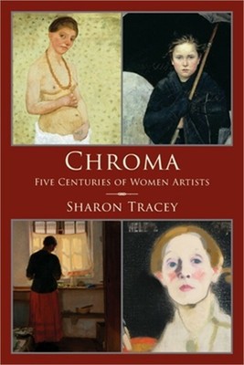 Chroma: Five Centuries of Women Artists (Paperback or Softback)