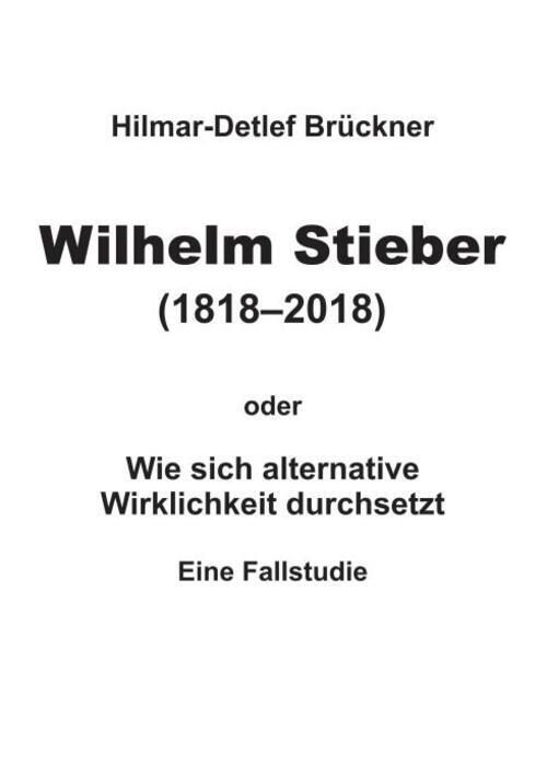 Thumbnail - Wilhelm Stieber (1818-2018) | Hilmar-detlef Brückner | Deutsch |