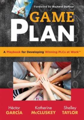 Game Plan: A Playbook for Developing Winning PLCs at Work - implemen - VERY GOOD