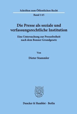 Die Presse als soziale und verfassungsrechtliche Institution. Dieter Stammler