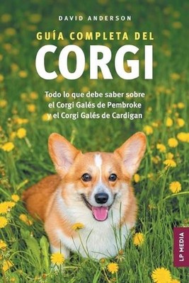 Gua completa del Corgi: Todo lo que debe saber sobre el Corgi Gal?s de Pembroke