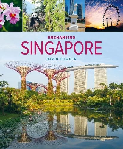 Enchanting Singapore (3rd edition) by David Bowden - 9781912081066