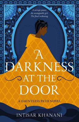 Intisar Khanani / A Darkness at the Door (The Theft of Sunli ... 9781471411311
