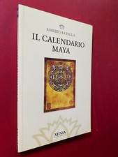La Paglia IL CALENDARIO MAYA Guida Xenia/320 (2012) Libro Cultura Profezie NUOVO