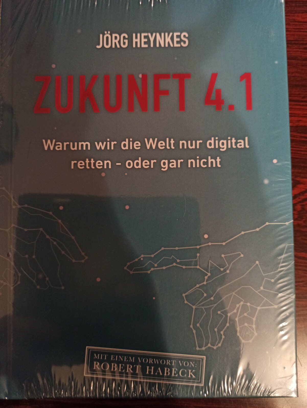 Jörg Heynckes:zukunft 4.1. Warum Wir Die Welt Nur Digital Retten -