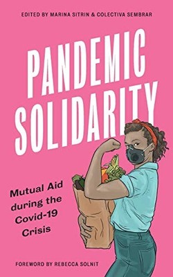 Pandemic Solidarity: Mutual Aid during the Covid-19 Crisis (Fire