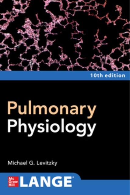 Pulmonary Physiology, Tenth Edition by Michael Levitzky (Paperback Book)