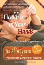 Health Is in Your Hands: Jin Shin Jyutsu - Practicing the Art of Self
