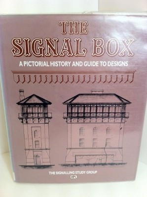 The Signal Box: A Pictorial History and Guid... by Signalling Study Gro Hardback