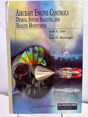 Aircraft Engine Controls: Design, System Analysis, and Health Monitoring. Jaw, L