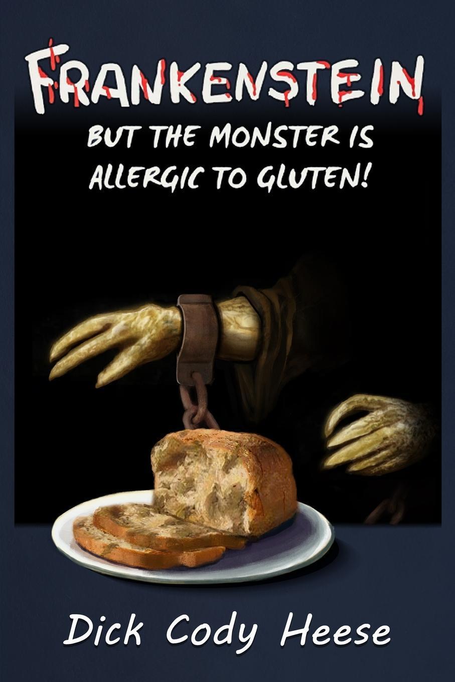 Thumbnail - Frankenstein But The Monster Is Allergic To Gluten Dick Cody Heese
