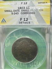 ANACS Authentic 1803 Small Date/Fraction Draped Bust Large Cent F 12 Details 