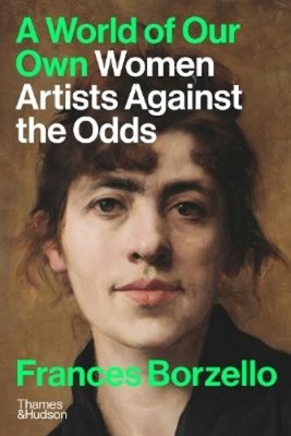 Frances Borzello A World of Our Own (Gebundene Ausgabe)