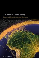 Dr Sarah E.L. Bowski - Politics Of Literary Prestige Prizes And Span - G245Z